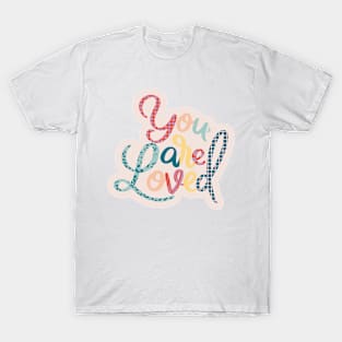 You Are Loved T-Shirt